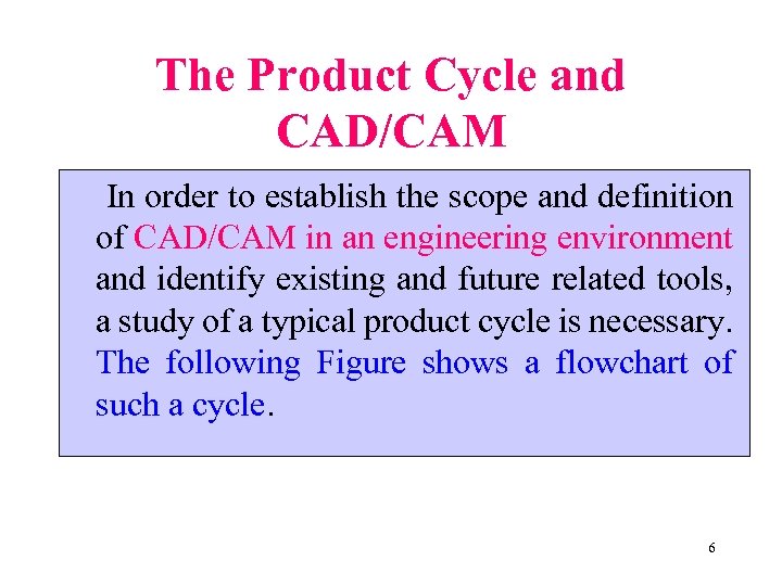 The Product Cycle and CAD/CAM In order to establish the scope and definition of