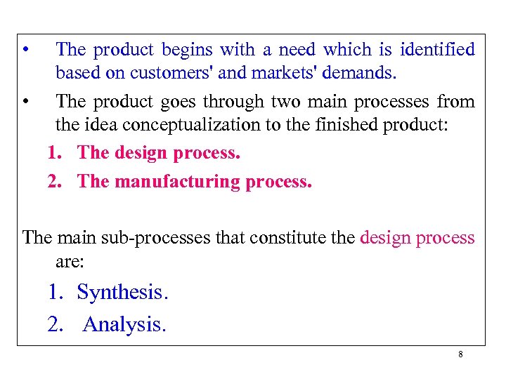  • The product begins with a need which is identified based on customers'