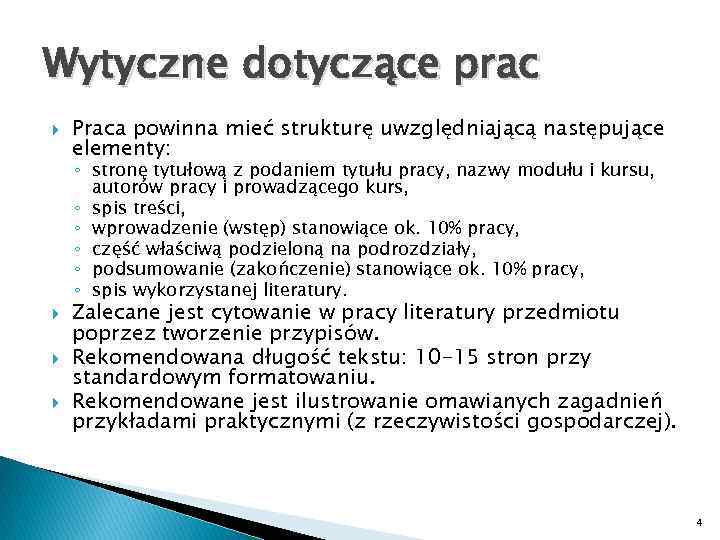 Wytyczne dotyczące prac Praca powinna mieć strukturę uwzględniającą następujące elementy: ◦ stronę tytułową z