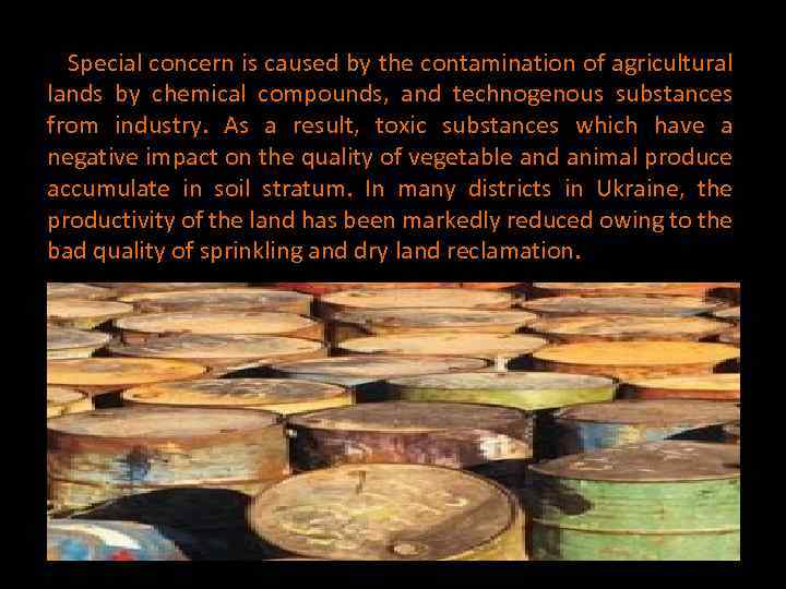  Special concern is caused by the contamination of agricultural lands by chemical compounds,