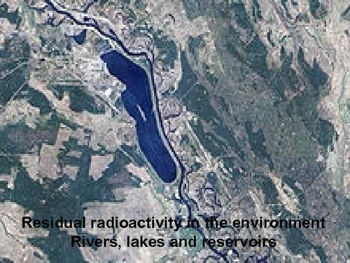 Residual radioactivity in the environment Rivers, lakes and reservoirs 