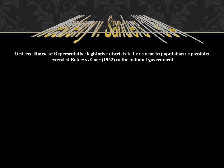 Ordered House of Representative legislative districts to be as near in population as possible;