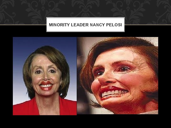 MINORITY LEADER NANCY PELOSI 
