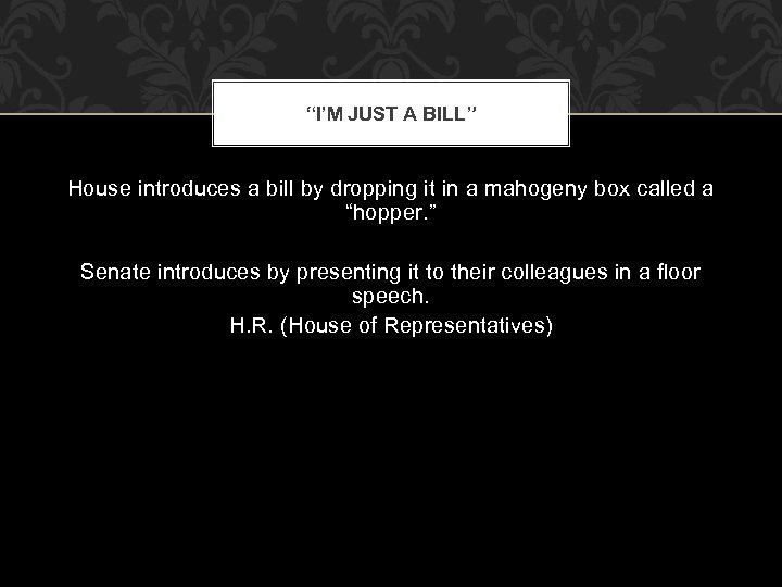 “I’M JUST A BILL” House introduces a bill by dropping it in a mahogeny