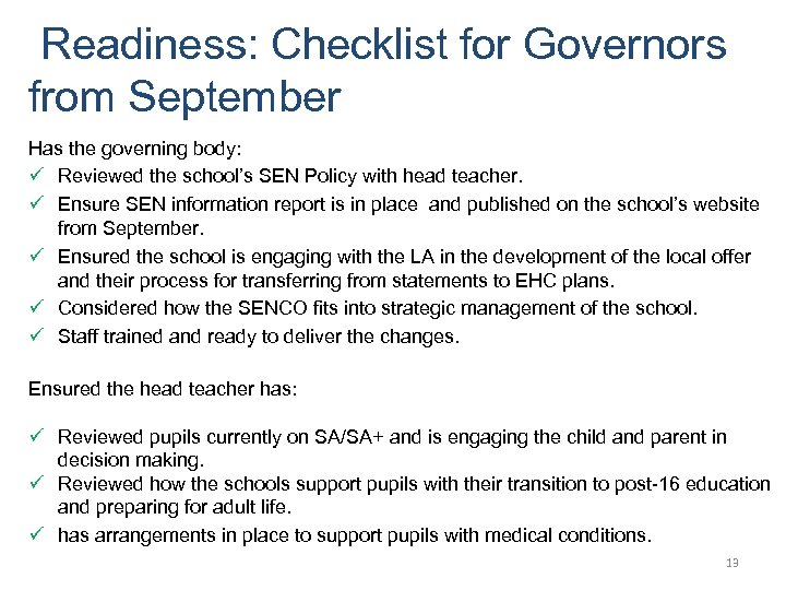  Readiness: Checklist for Governors from September Has the governing body: ü Reviewed the