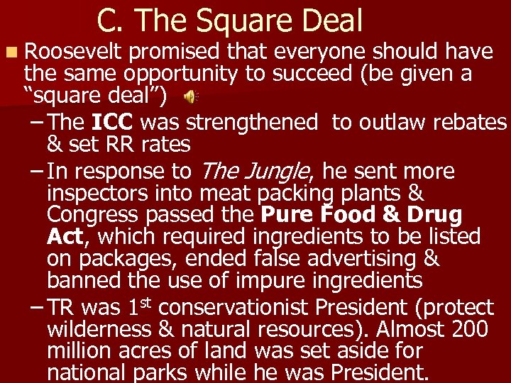 C. The Square Deal n Roosevelt promised that everyone should have the same opportunity