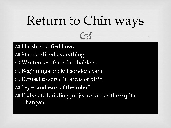 Return to Chin ways Harsh, codified laws Standardized everything Written test for office holders