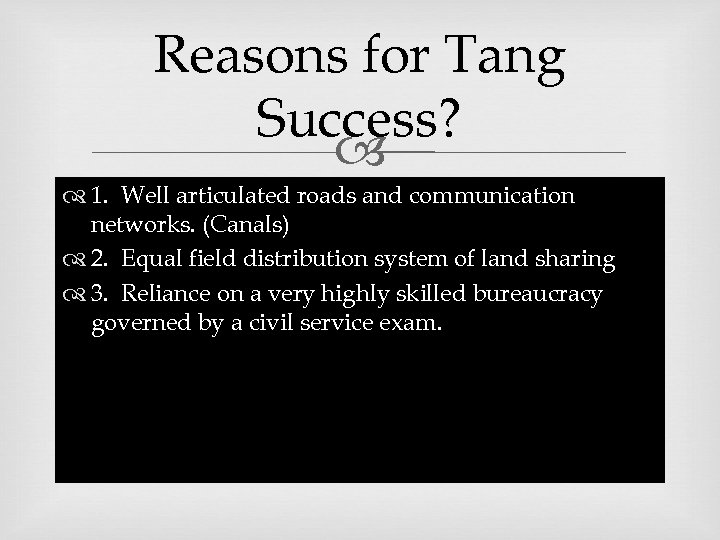 Reasons for Tang Success? 1. Well articulated roads and communication networks. (Canals) 2. Equal