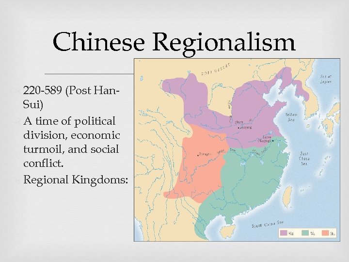 Chinese Regionalism 220 -589 (Post Han. Sui) A time of political division, economic turmoil,