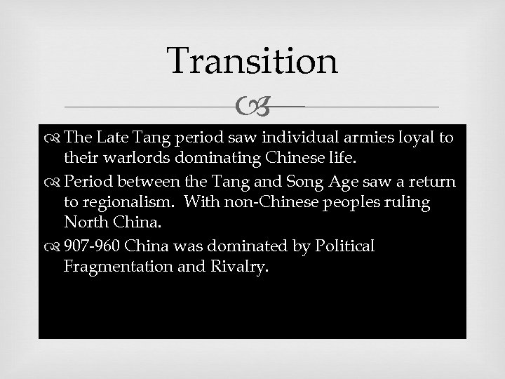 Transition The Late Tang period saw individual armies loyal to their warlords dominating Chinese