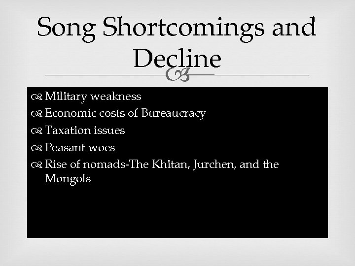 Song Shortcomings and Decline Military weakness Economic costs of Bureaucracy Taxation issues Peasant woes