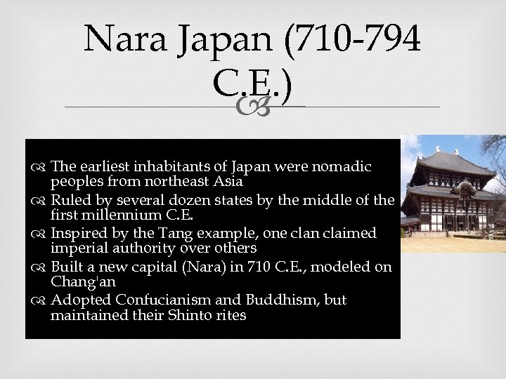 Nara Japan (710 -794 C. E. ) The earliest inhabitants of Japan were nomadic