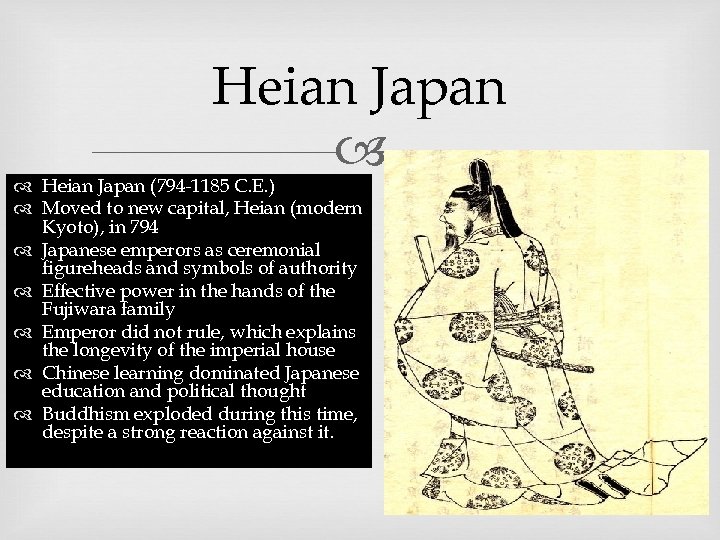 Heian Japan (794 -1185 C. E. ) Moved to new capital, Heian (modern Kyoto),