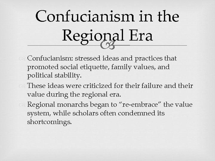 Confucianism in the Regional Era Confucianism: stressed ideas and practices that promoted social etiquette,