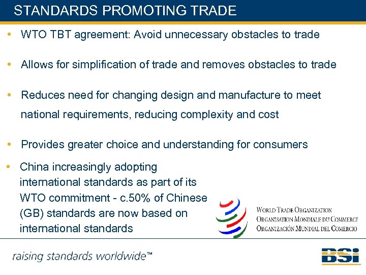 STANDARDS PROMOTING TRADE • WTO TBT agreement: Avoid unnecessary obstacles to trade • Allows