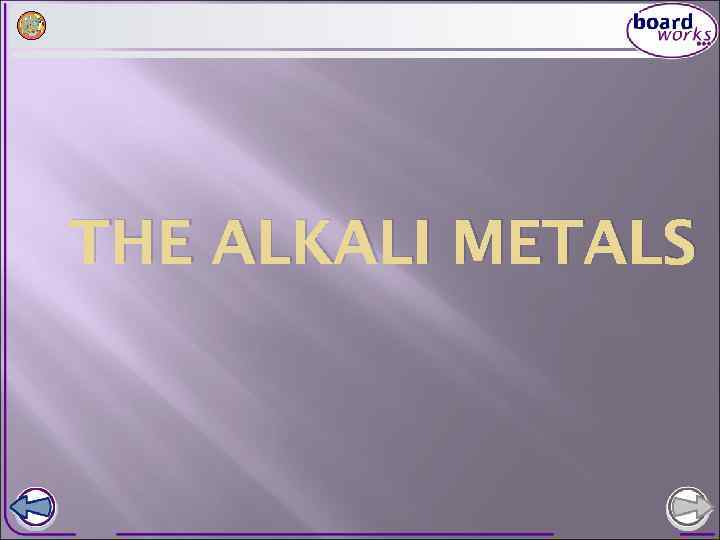 THE ALKALI METALS 