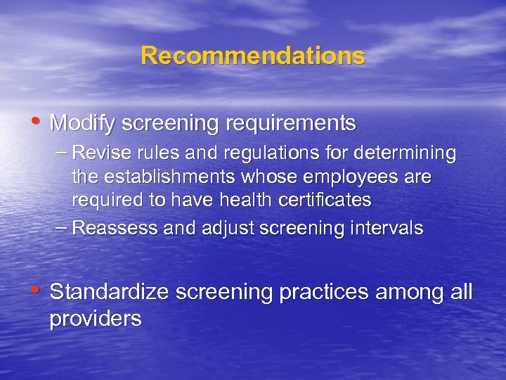 Recommendations • Modify screening requirements – Revise rules and regulations for determining the establishments