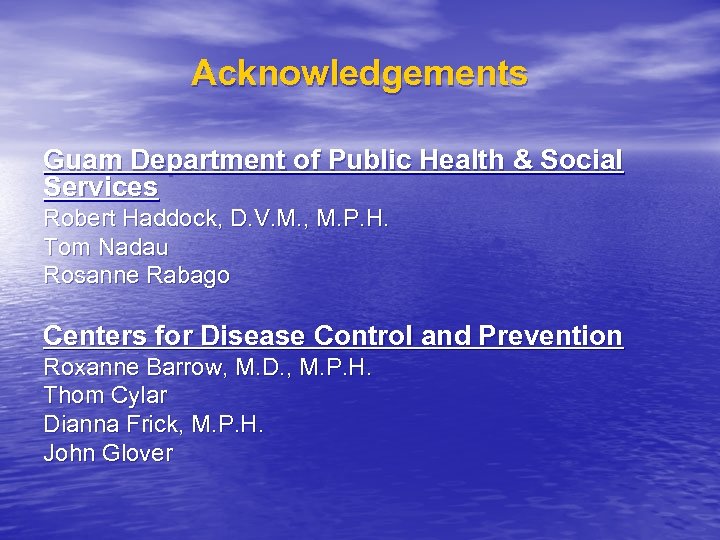 Acknowledgements Guam Department of Public Health & Social Services Robert Haddock, D. V. M.