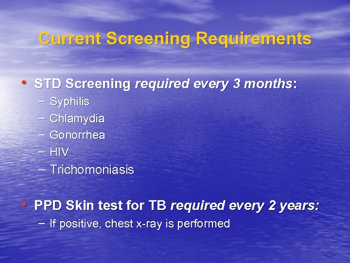 Current Screening Requirements • STD Screening required every 3 months: – – Syphilis Chlamydia