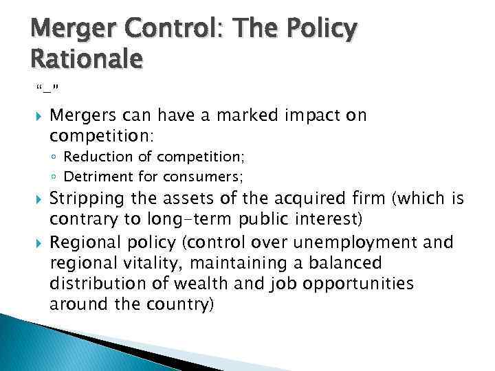 Merger Control: The Policy Rationale “-” Mergers can have a marked impact on competition: