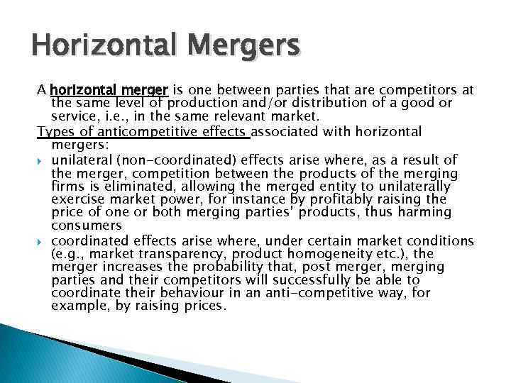 Horizontal Mergers A horizontal merger is one between parties that are competitors at the