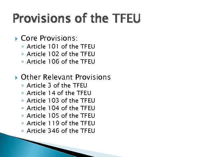 Provisions of the TFEU Core Provisions: ◦ Article 101 of the TFEU ◦ Article