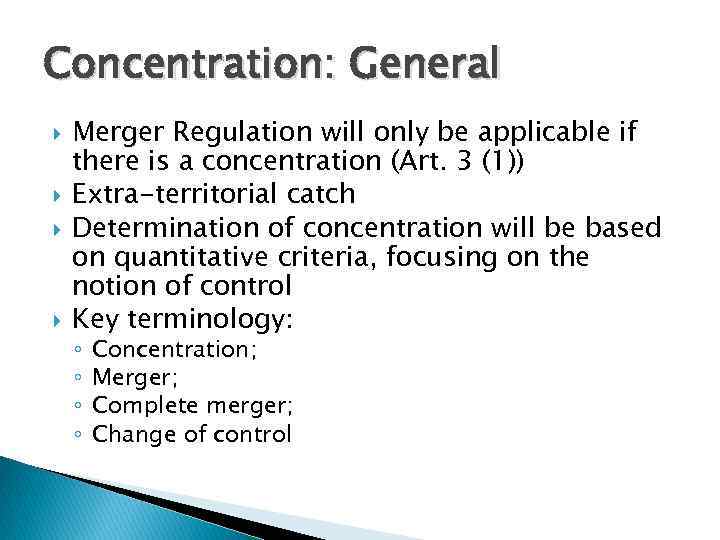 Concentration: General Merger Regulation will only be applicable if there is a concentration (Art.