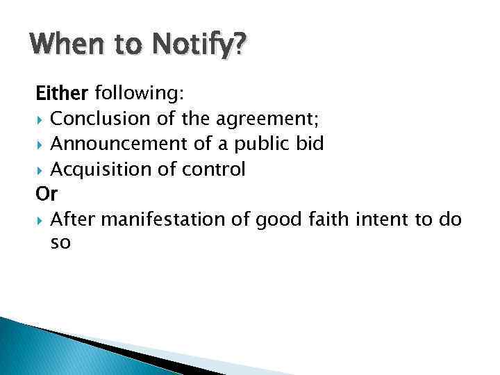 When to Notify? Either following: Conclusion of the agreement; Announcement of a public bid