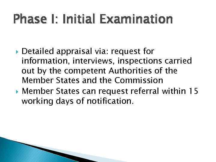 Phase I: Initial Examination Detailed appraisal via: request for information, interviews, inspections carried out