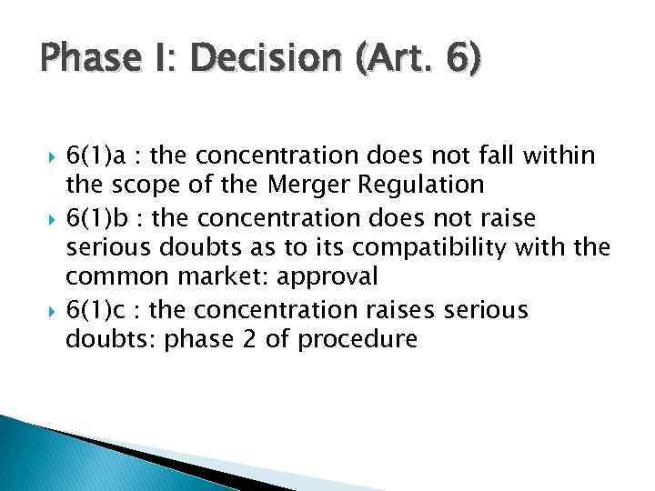 Phase I: Decision (Art. 6) 6(1)a : the concentration does not fall within the