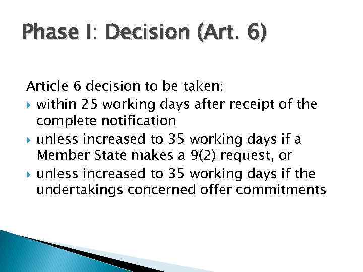 Phase I: Decision (Art. 6) Article 6 decision to be taken: within 25 working