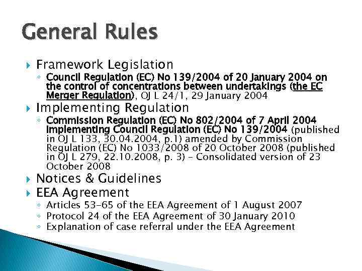 General Rules Framework Legislation Implementing Regulation ◦ Council Regulation (EC) No 139/2004 of 20