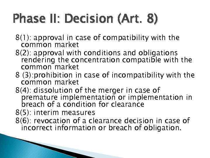 Phase II: Decision (Art. 8) 8(1): approval in case of compatibility with the common