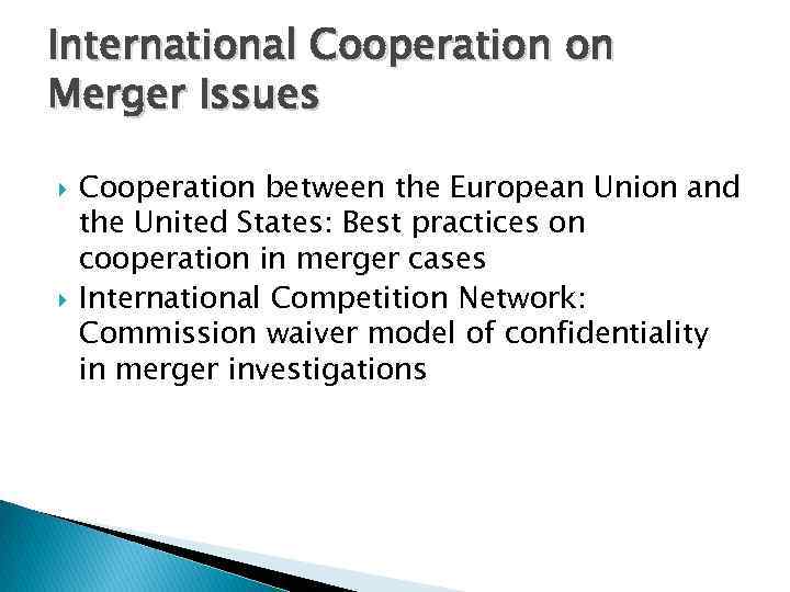 International Cooperation on Merger Issues Cooperation between the European Union and the United States: