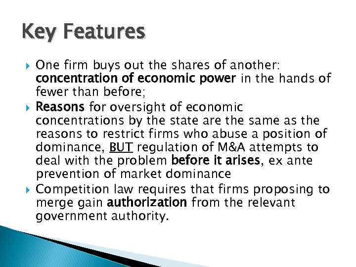 Key Features One firm buys out the shares of another: concentration of economic power