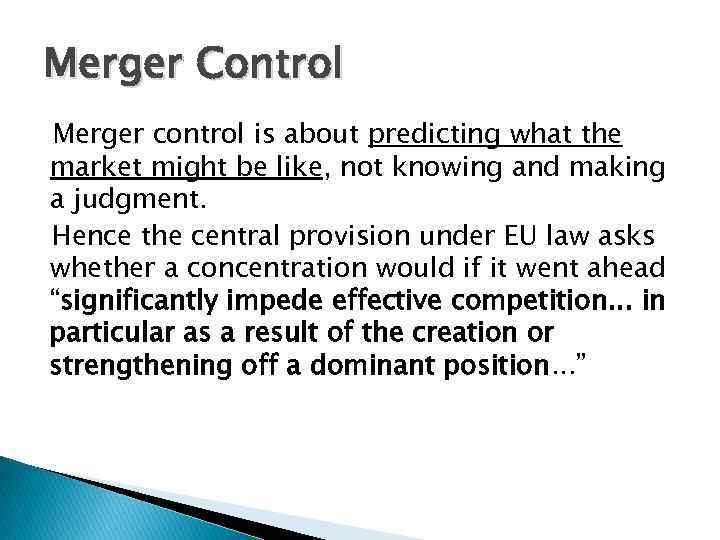 Merger Control Merger control is about predicting what the market might be like, not