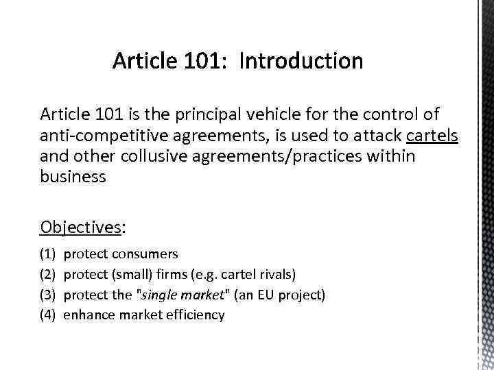 Article 101 is the principal vehicle for the control of anti-competitive agreements, is used