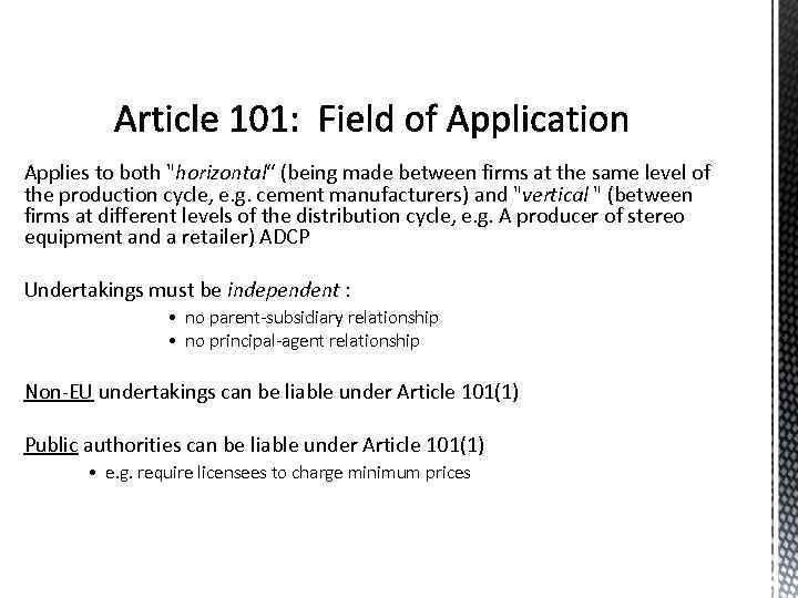 Applies to both "horizontal“ (being made between firms at the same level of the