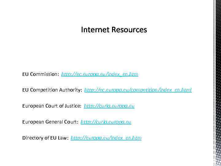 EU Commission: http: //ec. europa. eu/index_en. htm EU Competition Authority: http: //ec. europa. eu/competition/index_en.