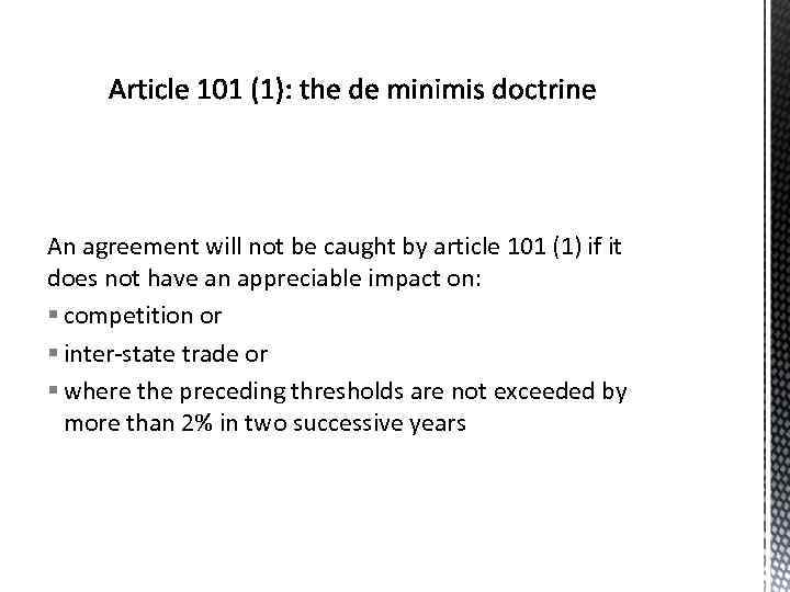 An agreement will not be caught by article 101 (1) if it does not