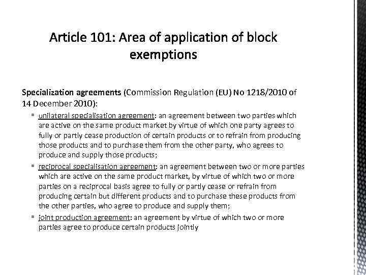 Specialization agreements (Commission Regulation (EU) No 1218/2010 of 14 December 2010): § unilateral specialisation