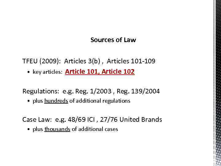 Sources of Law TFEU (2009): Articles 3(b) , Articles 101 -109 • key articles: