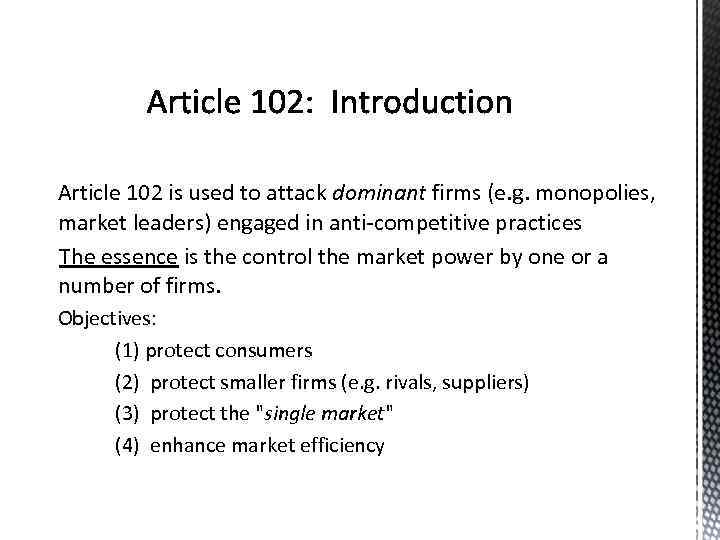 Article 102 is used to attack dominant firms (e. g. monopolies, market leaders) engaged