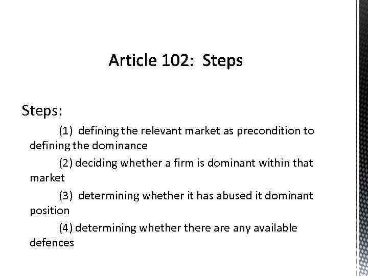 Steps: (1) defining the relevant market as precondition to defining the dominance (2) deciding