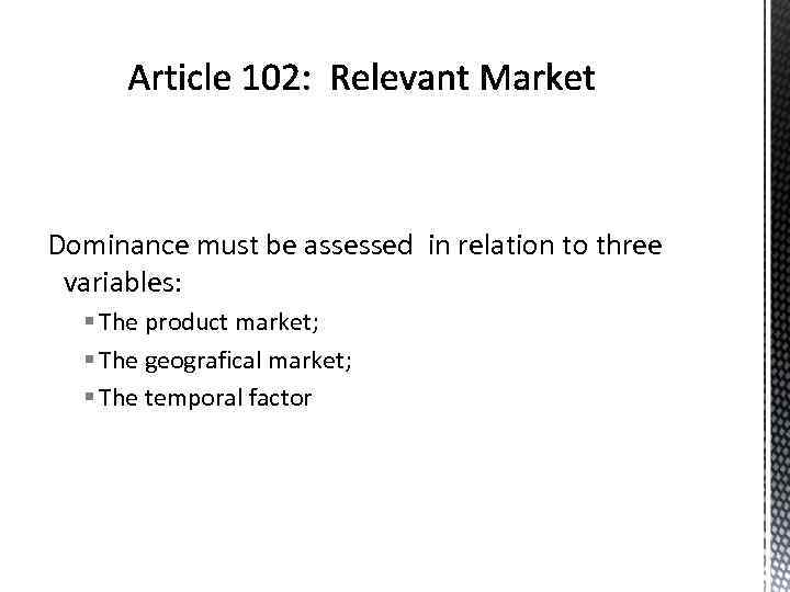 Dominance must be assessed in relation to three variables: § The product market; §
