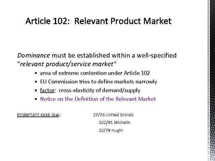 Dominance must be established within a well-specified "relevant product/service market“ • area of extreme