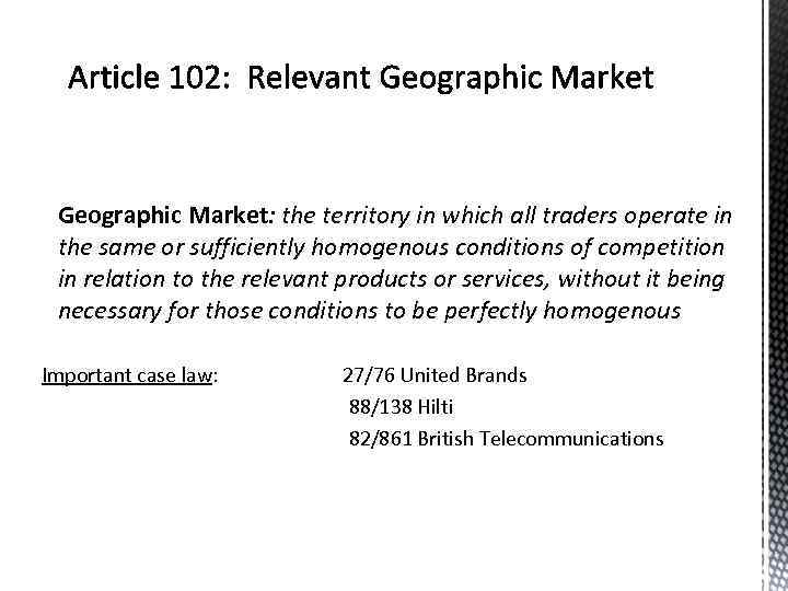 Geographic Market: the territory in which all traders operate in the same or sufficiently