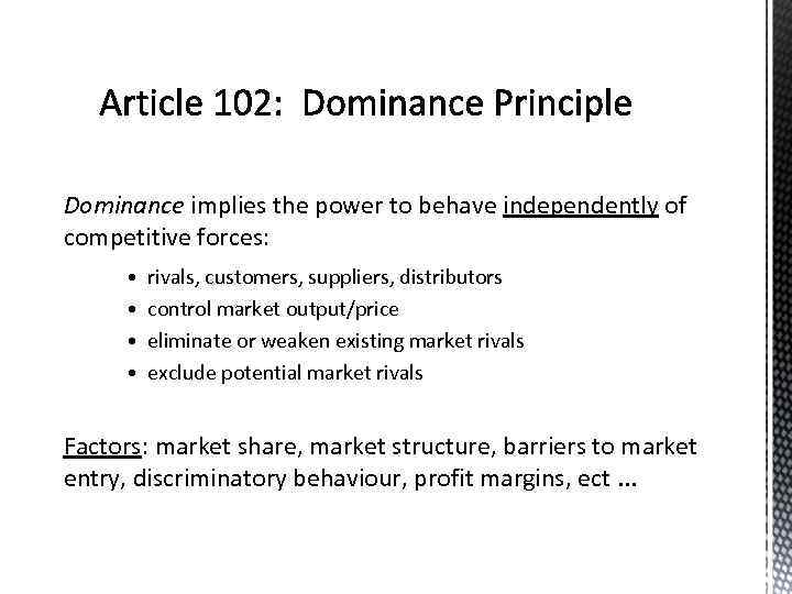 Dominance implies the power to behave independently of competitive forces: • rivals, customers, suppliers,