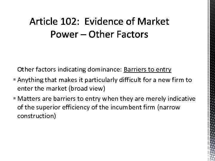 Other factors indicating dominance: Barriers to entry § Anything that makes it particularly difficult