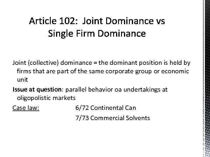 Joint (collective) dominance = the dominant position is held by firms that are part
